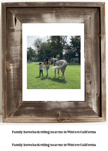 family horseback riding near me in Winters, California